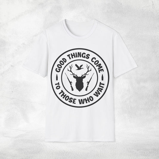 Unisex hunting shirt good things come to those who wait