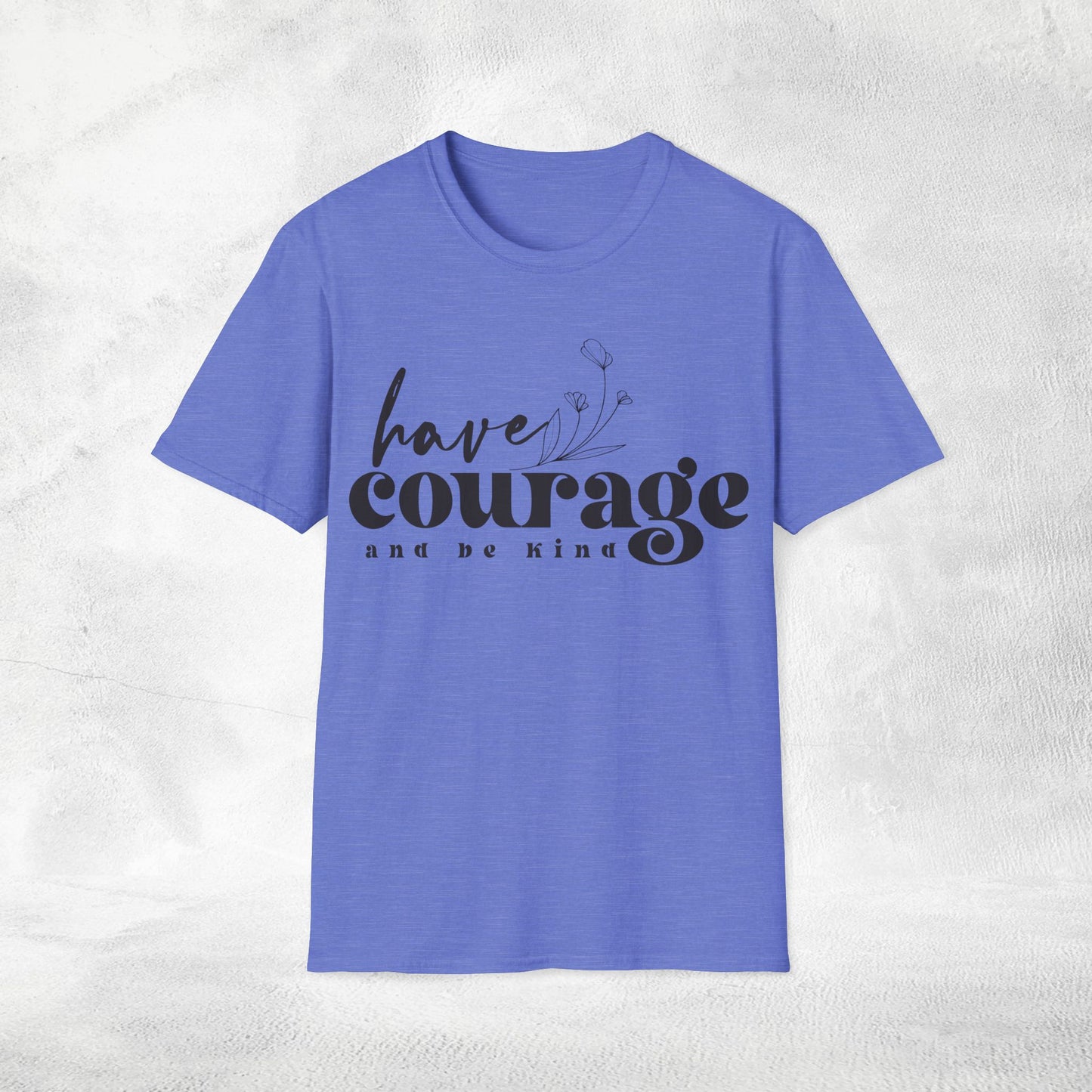 Women's Slogan T-shirt have courage and be kind