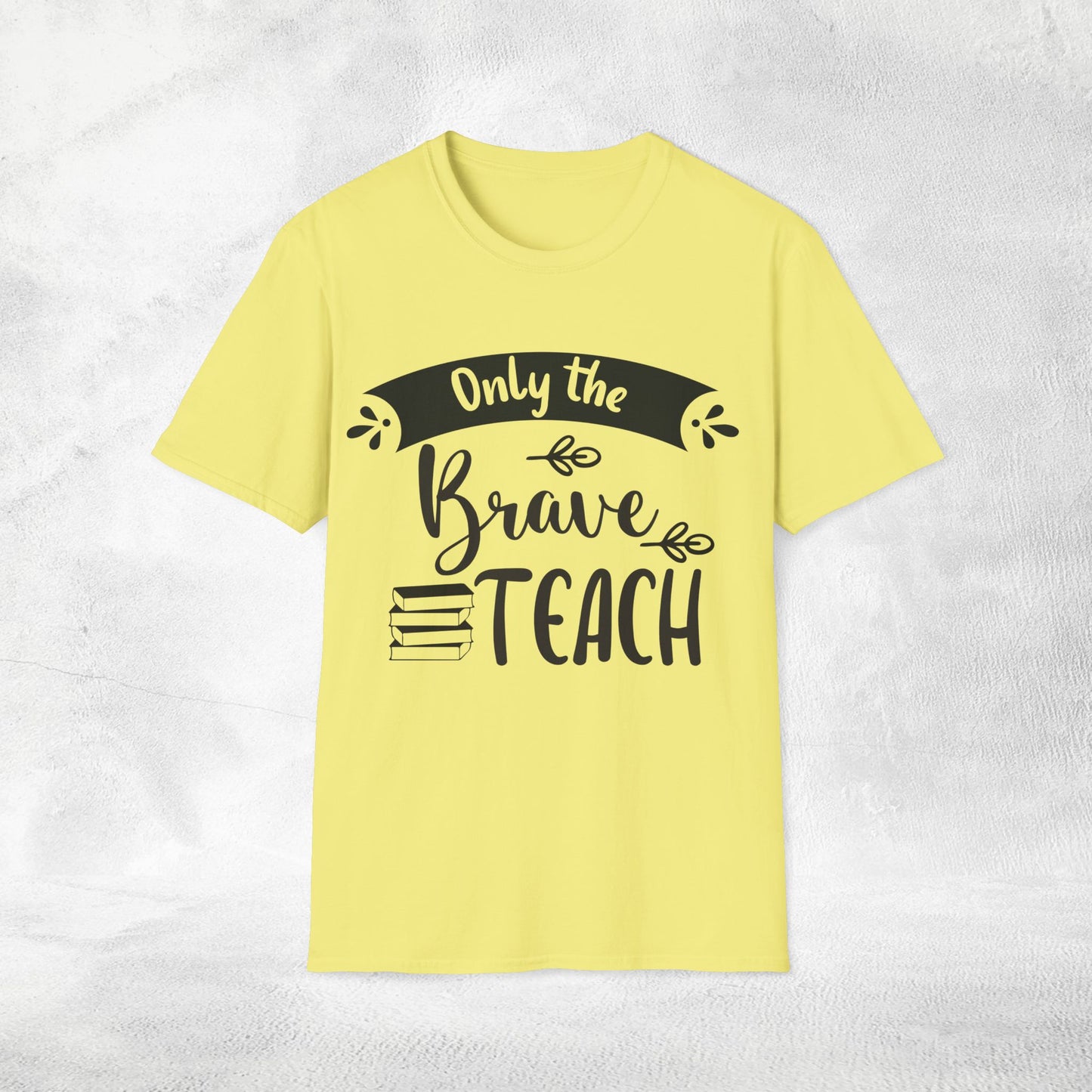 teacher shirt only the brave teach