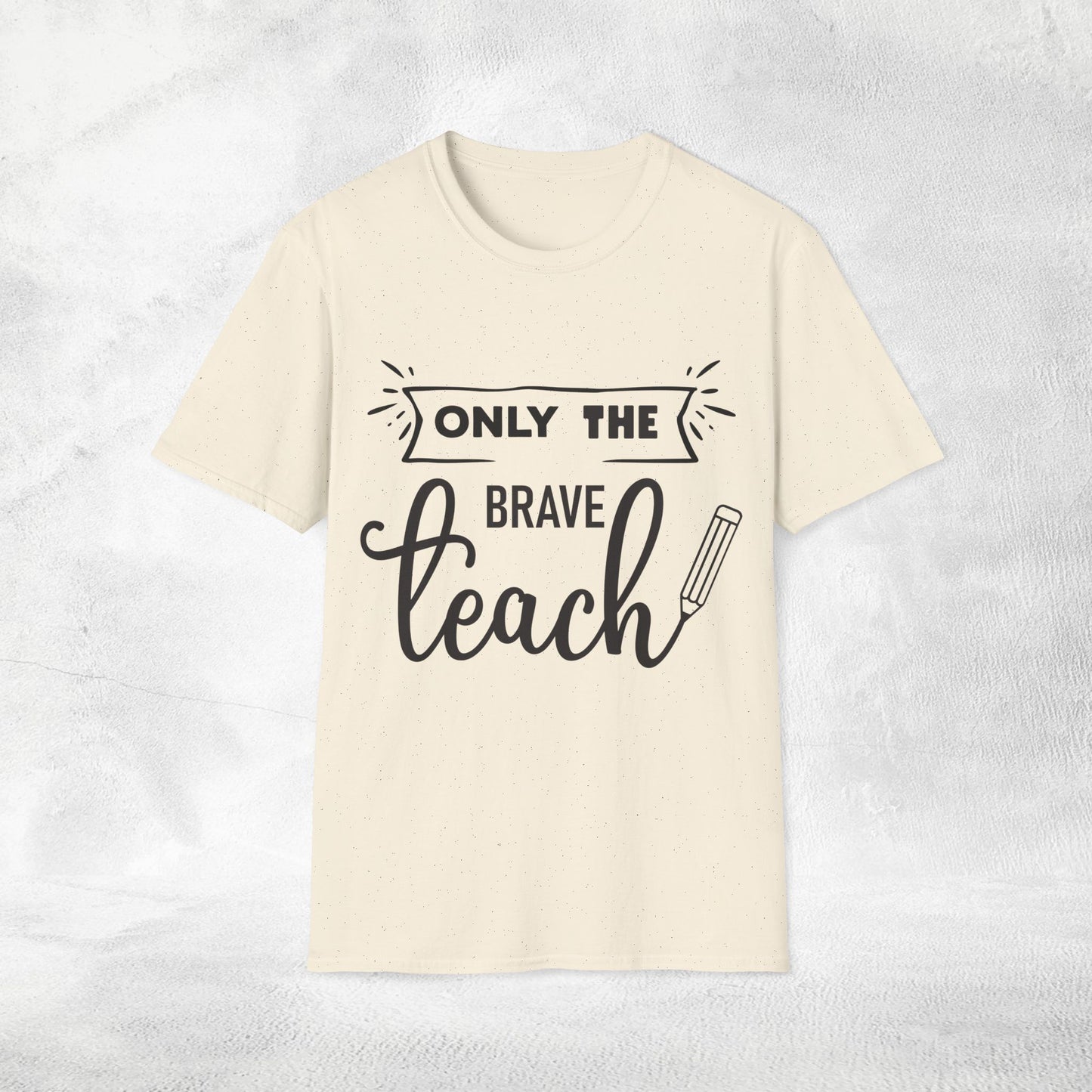 teacher shirt only the brave teach