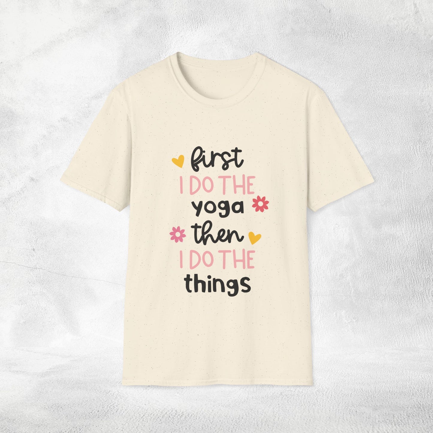 Women's yoga shirt first i do the yoga then i do the things