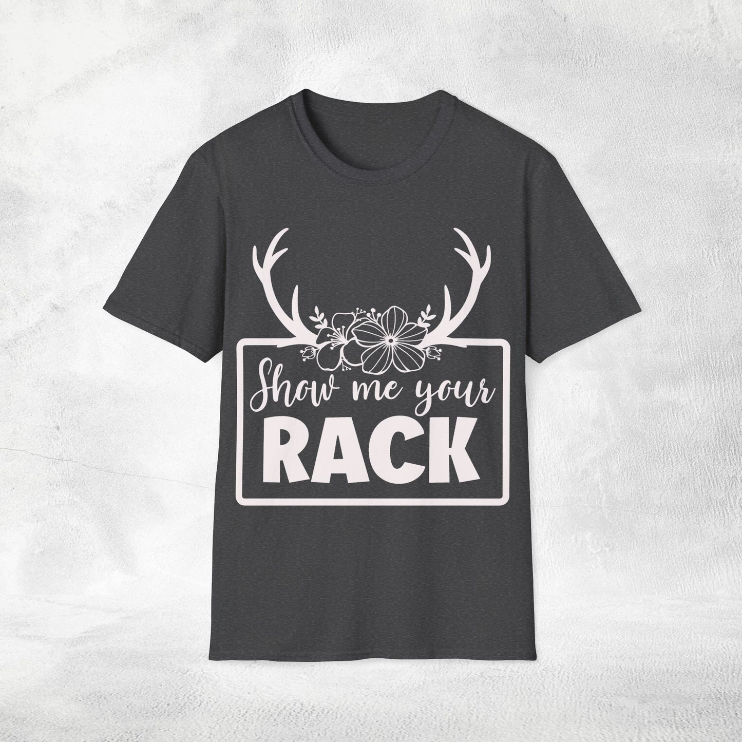 Unisex hunting shirt show me your rack