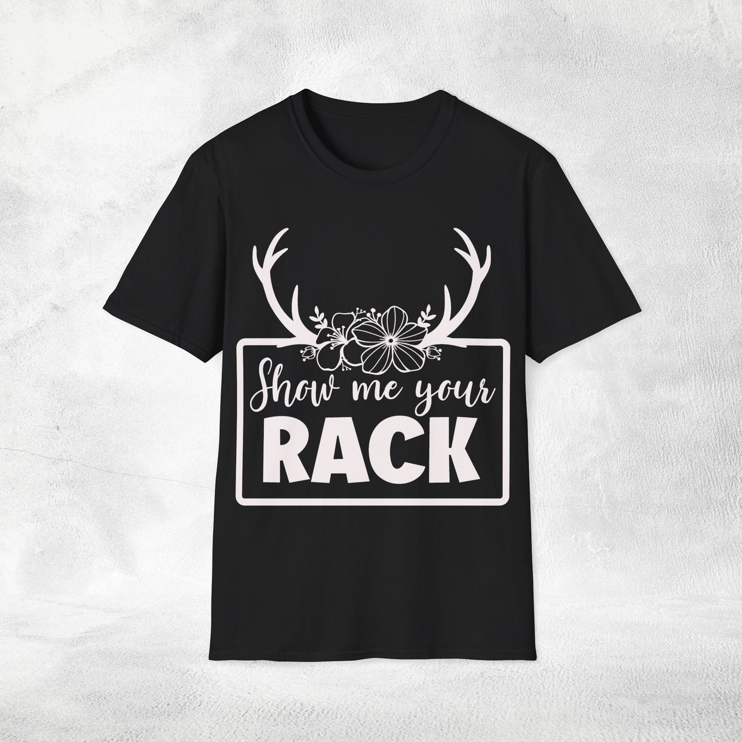 Unisex hunting shirt show me your rack