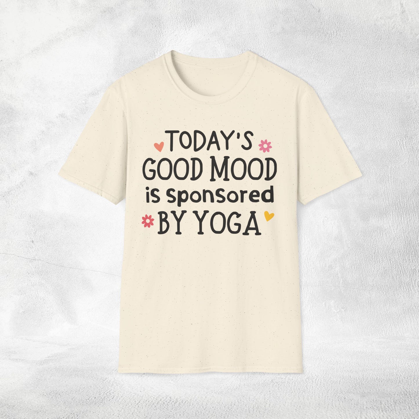 Womens Yoga shirt today's good mood is sponsored by yoga
