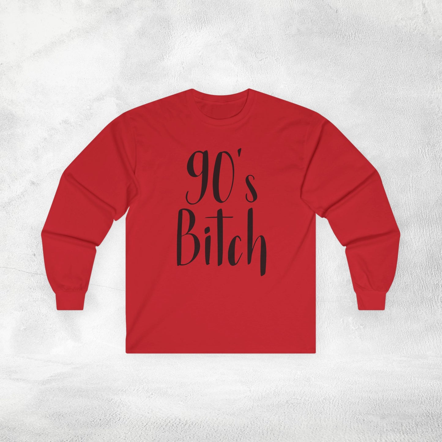 Women's Long Sleeve Tee 90's Bitch