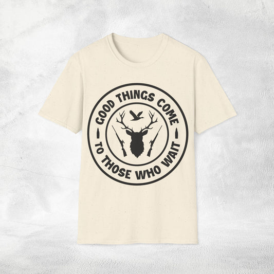 Unisex hunting shirt good things come to those who wait